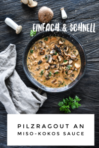 Pilzragout mit Miso-Kokos Sauce Rezept